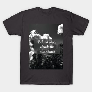 Behind every cloud T-Shirt